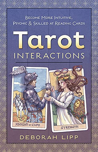 Tarot Interactions: Become More Intuitive, Psychic, and Skilled at Reading Cards | Divination | Fortune Telling