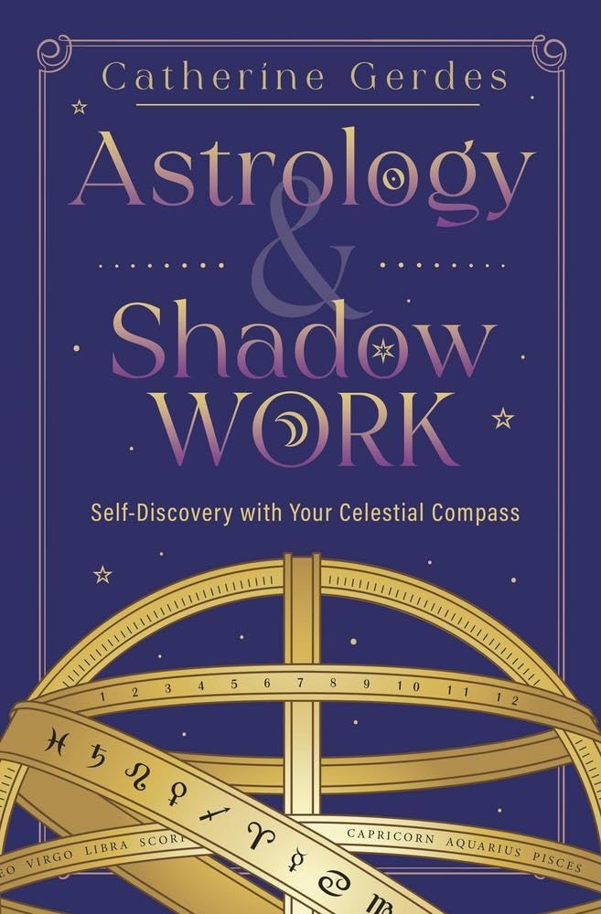 Astrology and Shadow Work: Self-Discovery with Your Celestial Compass Paperback | 2024 | by Catherine Gerdes