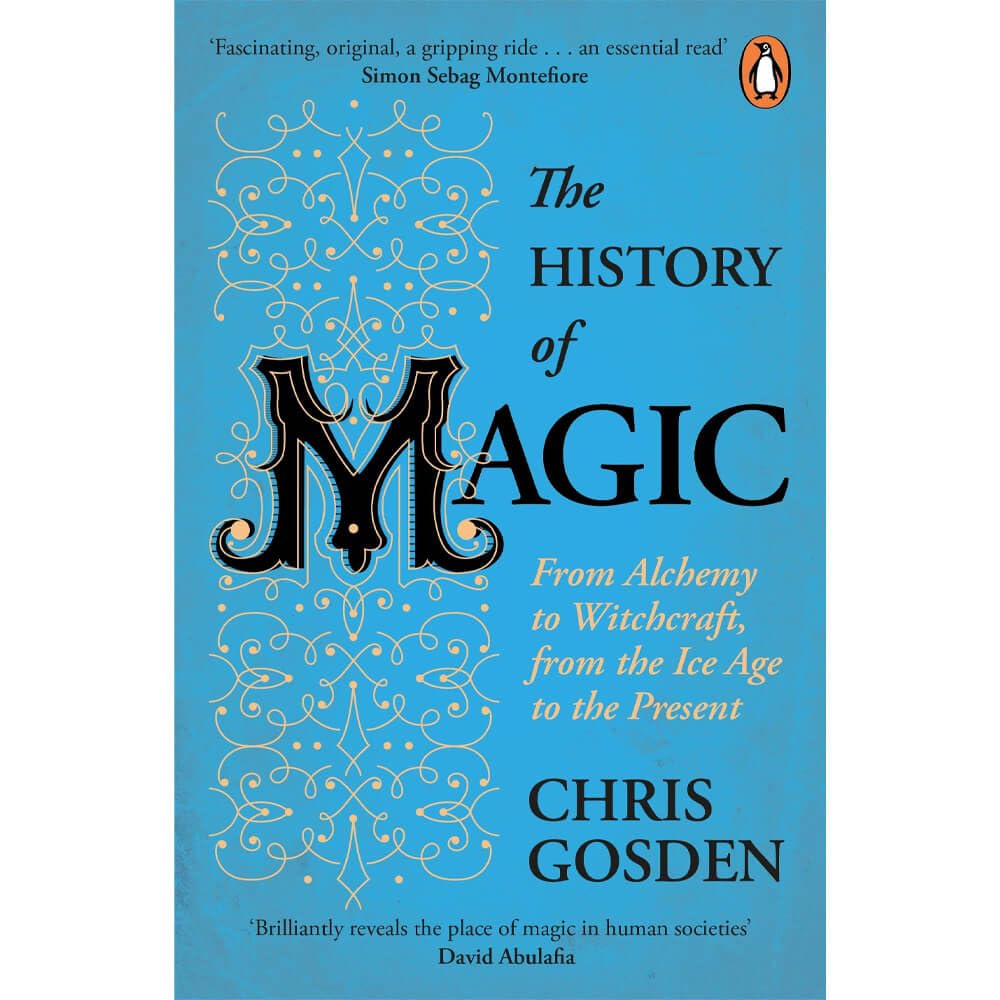The History of Magic: From Alchemy to Witchcraft, from the Ice Age to the Present | by Chris Gosden