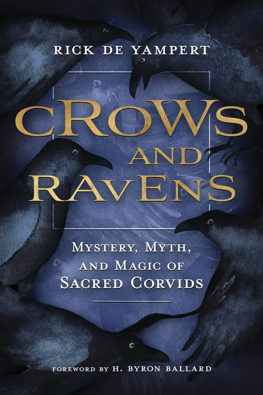 Crows and Ravens: Mystery, Myth, and Magic of Sacred Corvids | Paperback | Rick de Yampert (Author)