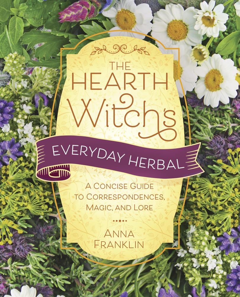 Hearth Witch's Everyday Herbal,The: A Concise Guide to Correspondences, Magic, and Lore (The Hearth Witch's) Paperback | by Anna Franklin | Physical Witchcraft