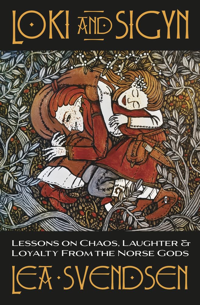 Loki and Sigyn: Lessons on Chaos, Laughter & Loyalty from the Norse Gods | Paperback | 2022 | Lea Svendsen | Norse Mythology