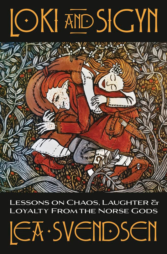 Loki and Sigyn: Lessons on Chaos, Laughter & Loyalty from the Norse Gods | Paperback | 2022 | Lea Svendsen | Norse Mythology