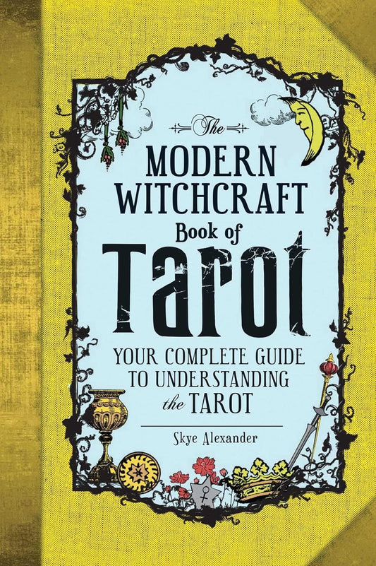 The Modern Witchcraft Book of Tarot: Your Complete Guide to Understanding the Tarot (Modern Witchcraft Magic, Spells, Rituals) | Hardcover | 2017 | by Skye Alexander