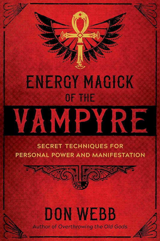 Energy Magick of the Vampyre |  Secret Techniques  Personal Power + Manifestation