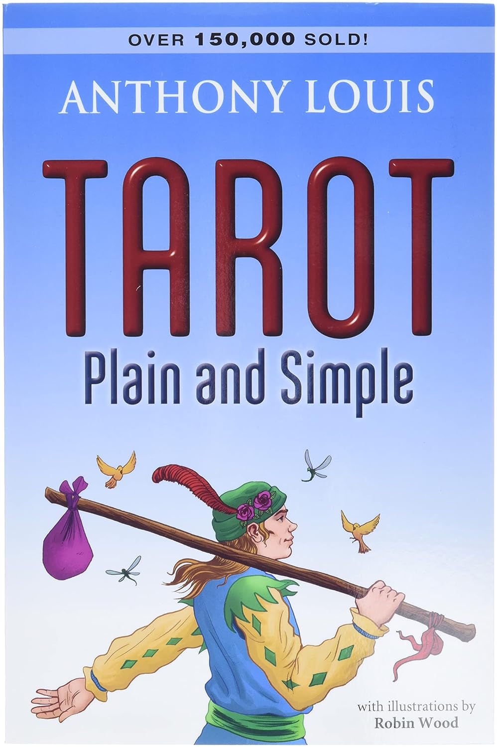 Tarot Plain and Simple |  Anthony Louis (Author) | Robin Wood (Illustrator)