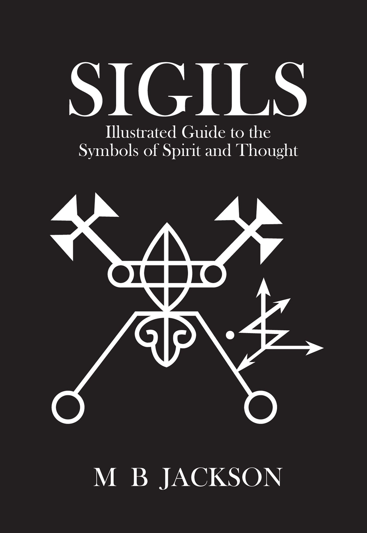 Sigils: Illustrated Guide to The Symbols of Spirit and Intent | Occult Books