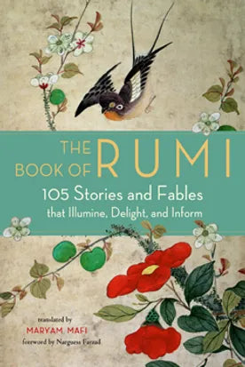 BOOK OF RUMI | 105 Stories and Fables that Illumine, Delight, and Inform